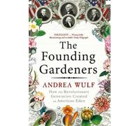 Andrea Wulf The Founding Gardeners (Tascabile)