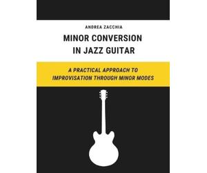 Andrea Zacchia Minor Conversion in Jazz Guitar (Tascabile)