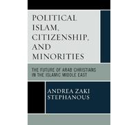 Andrea Zaki Stephanous Political Islam, Citizenship, and Minorities (Tascabile)