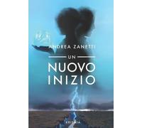 Andrea Zanetti Un Nuovo Inizio (Tascabile)