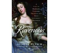 Andrea Zuvich Ravenous: A Life of Barbara Villiers, Charles I (Copertina rigida)