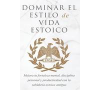 Andreas Athanas Athanas Andreas Dominar El Estilo de Vida Estoica (Tascabile)