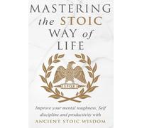Andreas Athanas Mastering The Stoic Way Of Life (Tascabile)