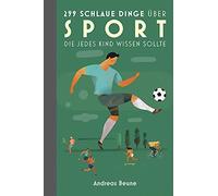 Andreas Beune W 299 schlaue Dinge über Sport, die jedes Kind (Copertina rigida)