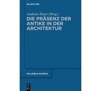 Andreas Beyer Die Präsenz der Antike in der Architektur (Copertina rigida)