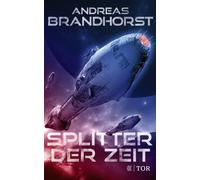 Andreas Brandho Splitter der Zeit: Fulminante Space Opera vom Bestse (Tascabile)