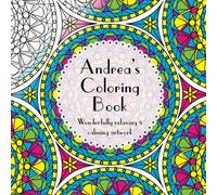 Andrea's Coloring Book: Adult coloring featuring mandalas, abstract and floral artwork