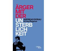 Andreas Dorau Sven Regener Ärger mit der Unsterblichkeit (Copertina rigida)