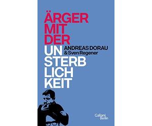 Andreas Dorau Sven Regener Ärger mit der Unsterblichkeit (Copertina rigida)