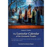 Andreas E Zautner The Lunisolar Calendar of the Germanic Peoples (Tascabile)