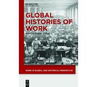 Andreas Eckert Global Histories of Work (Copertina rigida)