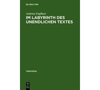 Andreas Englhart Im Labyrinth des unendlichen Textes (Copertina rigida) Theatron