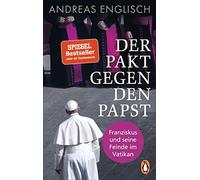Andreas Englisc Der Pakt gegen den Papst: Franziskus und seine Feind (Tascabile)