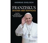 Andreas Englisc Franziskus - Zeichen der Hoffnung: Vom Erbe Benedikt (Tascabile)