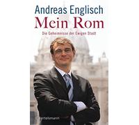 Andreas Englisch Mein Rom: Die Geheimnisse der Ewigen Stadt (Copertina rigida)