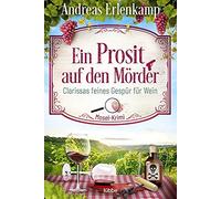 Andreas Erlenka Ein Prosit auf den Mörder: Clarissas feines Gespür f (Tascabile)