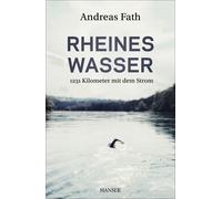 Andreas Fath Rheines Wasser: 1231 Kilometer mit dem Strom (Tascabile)