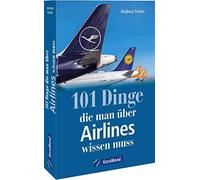 Andreas Fecker 101 Dinge, die man über Airlines wissen muss (100/101 (Tascabile)