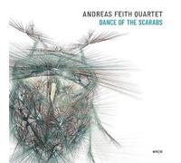Andreas Feith Quartet - Andreas Feith: Dance Of The Scarabs