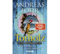 Andreas Föhr Totholz: Was vergraben ist, ist nicht vergessen. Krimin (Tascabile)