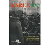 Andreas Gottsma Karl I. (IV), Der Erste Weltkrieg Und Das Ende Der D (Tascabile)