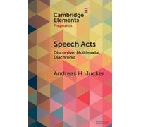 Andreas H. Jucker Speech Acts (Tascabile) Elements in Pragmatics