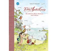 Andreas H. Schm Tilda Apfelkern. Die schönsten Mäuse-Abenteue (Copertina rigida)