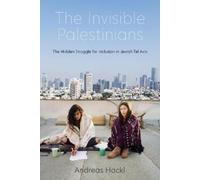 Andreas Hackl The Invisible Palestinians (Copertina rigida)