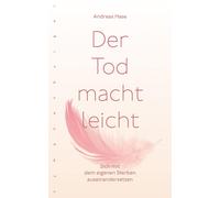 Andreas Hase Der Tod macht leicht: Sich mit dem eigenen Sterb (Copertina rigida)