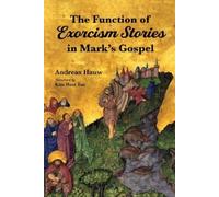 Andreas Hauw The Function of Exorcism Stories in Mark's Gospel (Tascabile)