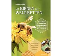 Andreas Heiding Mit Bienen die Welt retten: Neue Wege in Imkerei und (Tascabile)