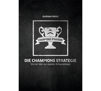 Andreas Heinz Die Champions Strategie: Von der Idee zur eigenen Anla (Tascabile)