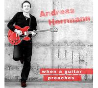 Andreas Herrmann - When a guitar preaches