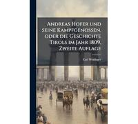 Andreas Hofer und seine Kampfgenossen, oder die Geschichte Tirols im Jahr 1809, Zweite Auflage