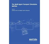 Andreas Horni The Multi-Agent Transport Simulation Matsim (Copertina rigida)