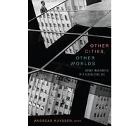 Andreas Huyssen Other Cities, Other Worlds (Tascabile)