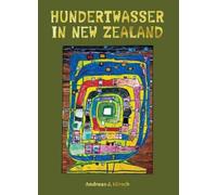 Andreas J. Hirsch Hundertwasser in New Zealand (Copertina rigida)