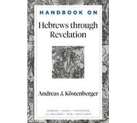 Andreas J. Köstenberger Handbook on Hebrews through Revelation (Tascabile)
