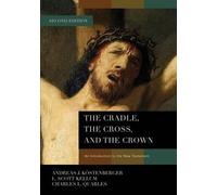 Andreas J. Köstenberger L. Scott Kellum The Cradle, the Cro (Copertina rigida)