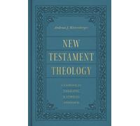 Andreas J. Köstenberger New Testament Theology (Copertina rigida)