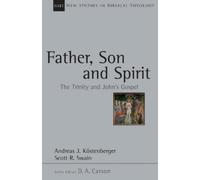 Andreas J. Köstenberger Scott R. Swain Father, Son and Spirit (Tascabile)