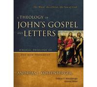 Andreas J. Kostenberge A Theology of John's Gospel and Letter (Copertina rigida)