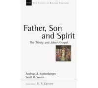Andreas J Kostenberger Father, Son and Spirit (Tascabile)