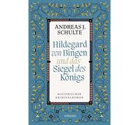 Andreas J. Schu Hildegard von Bingen und das Siegel des Königs: Hist (Tascabile)