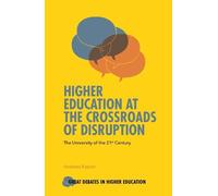 Andreas Kaplan Higher Education at the Crossroads of Disruption (Tascabile)