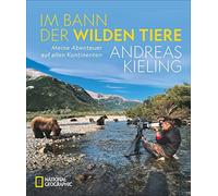 Andreas Kieling NATIONAL GEOGRAPHIC Bildband: Andreas Kieling (Copertina rigida)