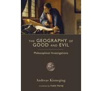 Andreas Kinneging The Geography of Good and Evil (Tascabile)