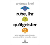 Andreas Knuf Ruhe, ihr Quälgeister: Wie wir den Kampf gegen unsere G (Tascabile)
