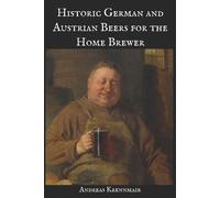Andreas Krennma Historic German and Austrian Beers for the Home Brew (Tascabile)