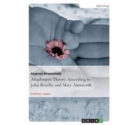 Andreas Krumwie Attachment Theory According to John Bowlby and Mary (Tascabile)